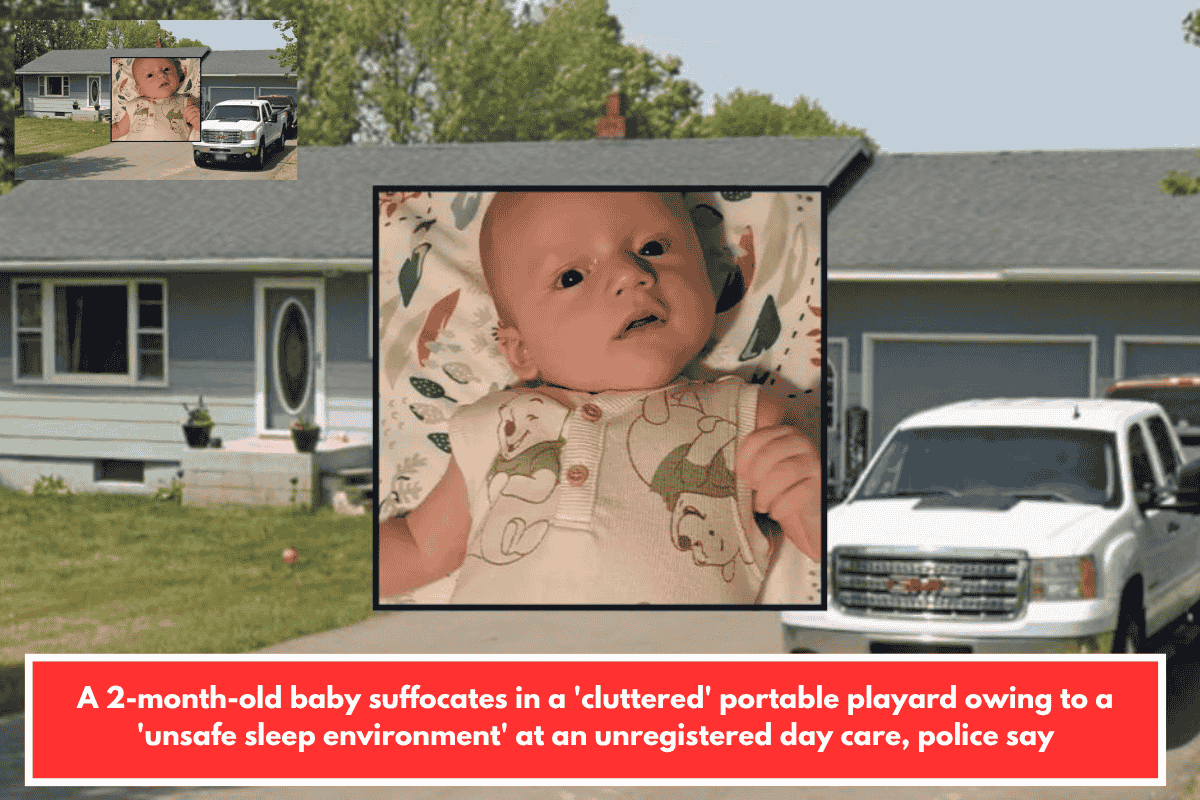 A 2-month-old baby suffocates in a 'cluttered' portable playard owing to a 'unsafe sleep environment' at an unregistered day care, police say
