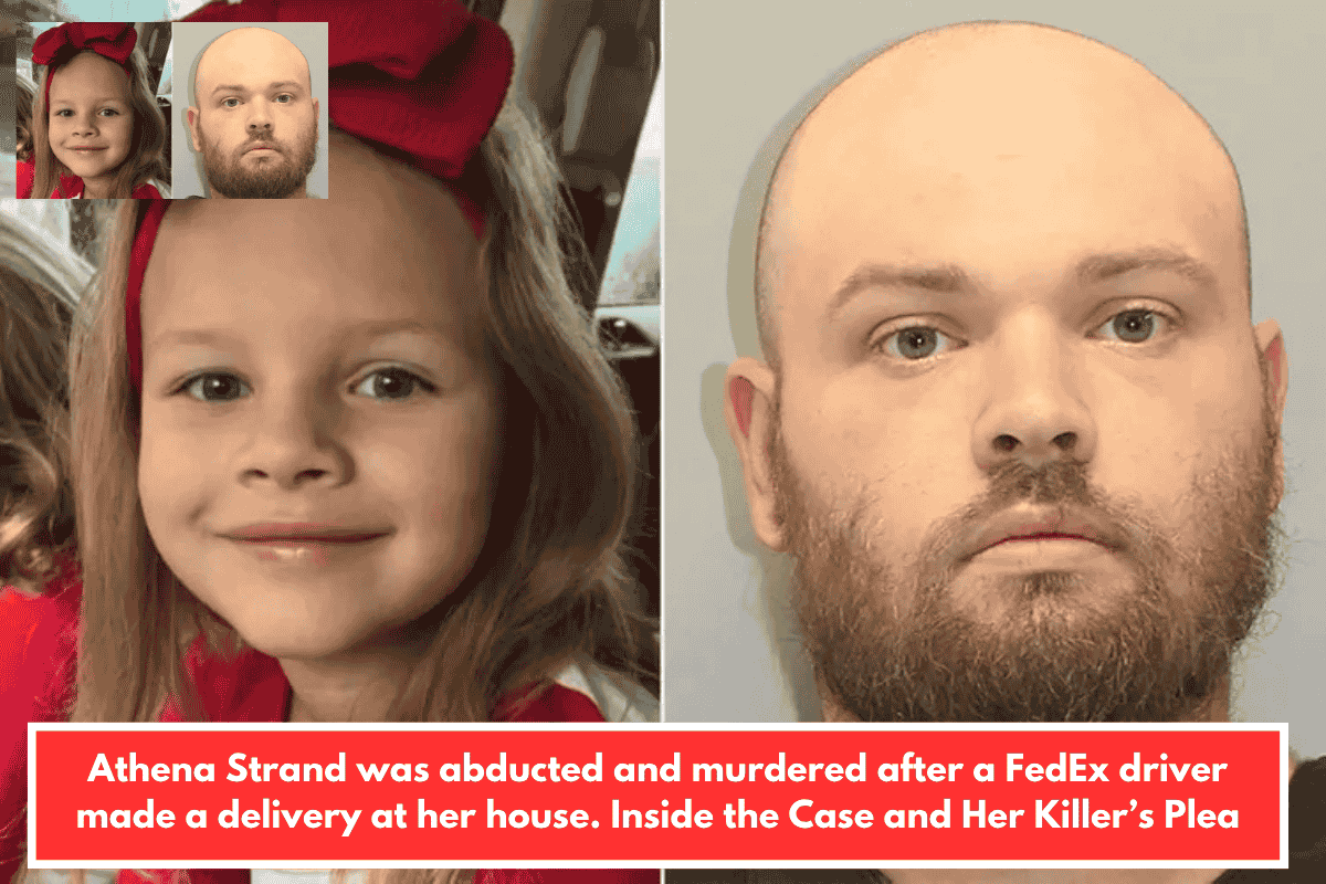 Athena Strand was abducted and murdered after a FedEx driver made a delivery at her house. Inside the Case and Her Killer’s Plea