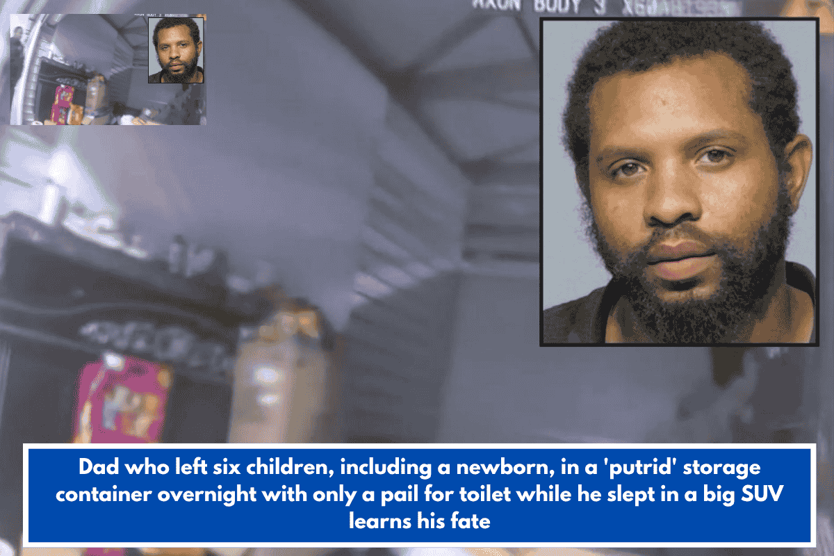Dad who left six children, including a newborn, in a 'putrid' storage container overnight with only a pail for toilet while he slept in a big SUV learns his fate