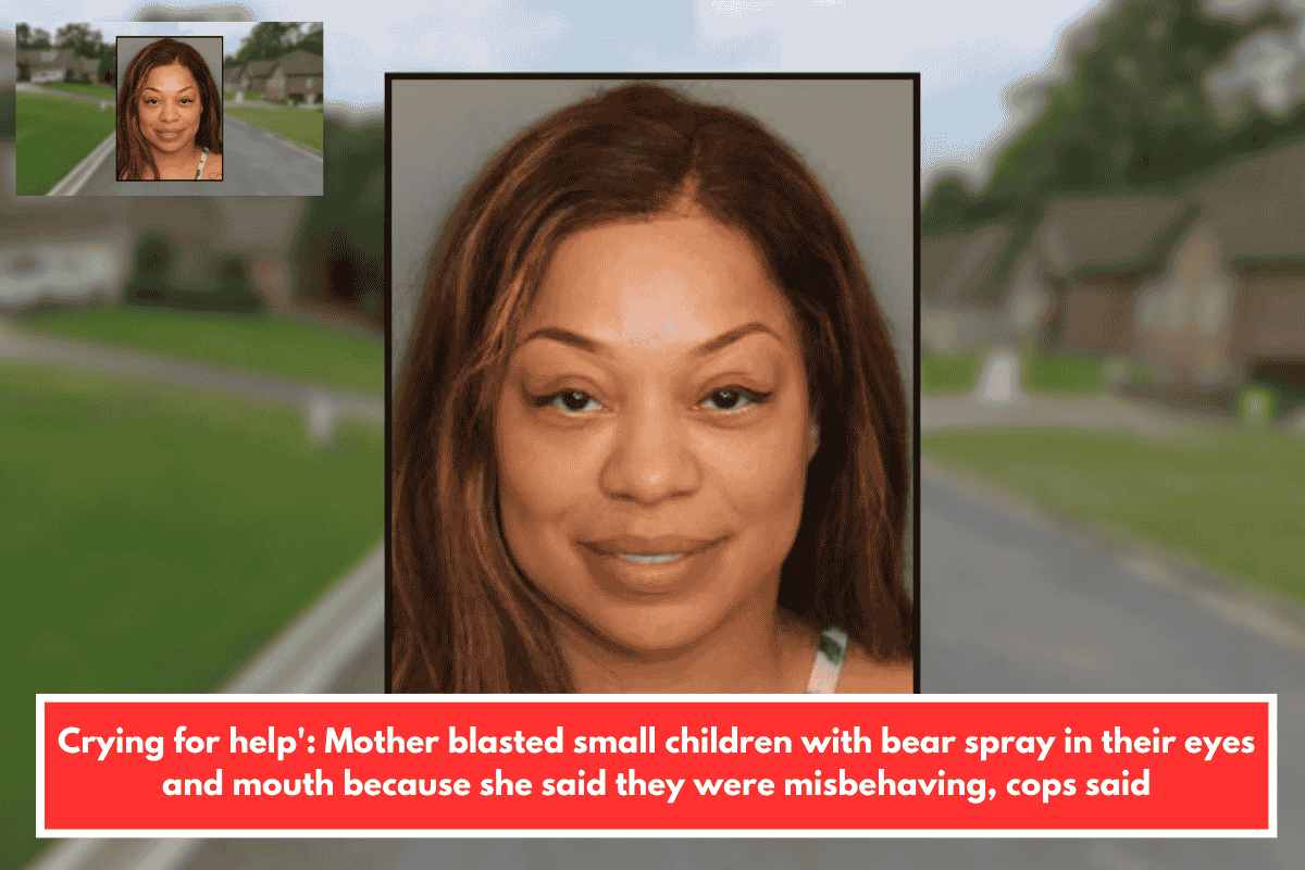 Crying for help': Mother blasted small children with bear spray in their eyes and mouth because she said they were misbehaving, cops said