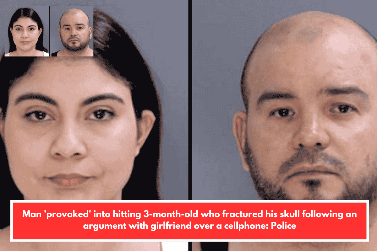 Man 'provoked' into hitting 3-month-old who fractured his skull following an argument with girlfriend over a cellphone: Police