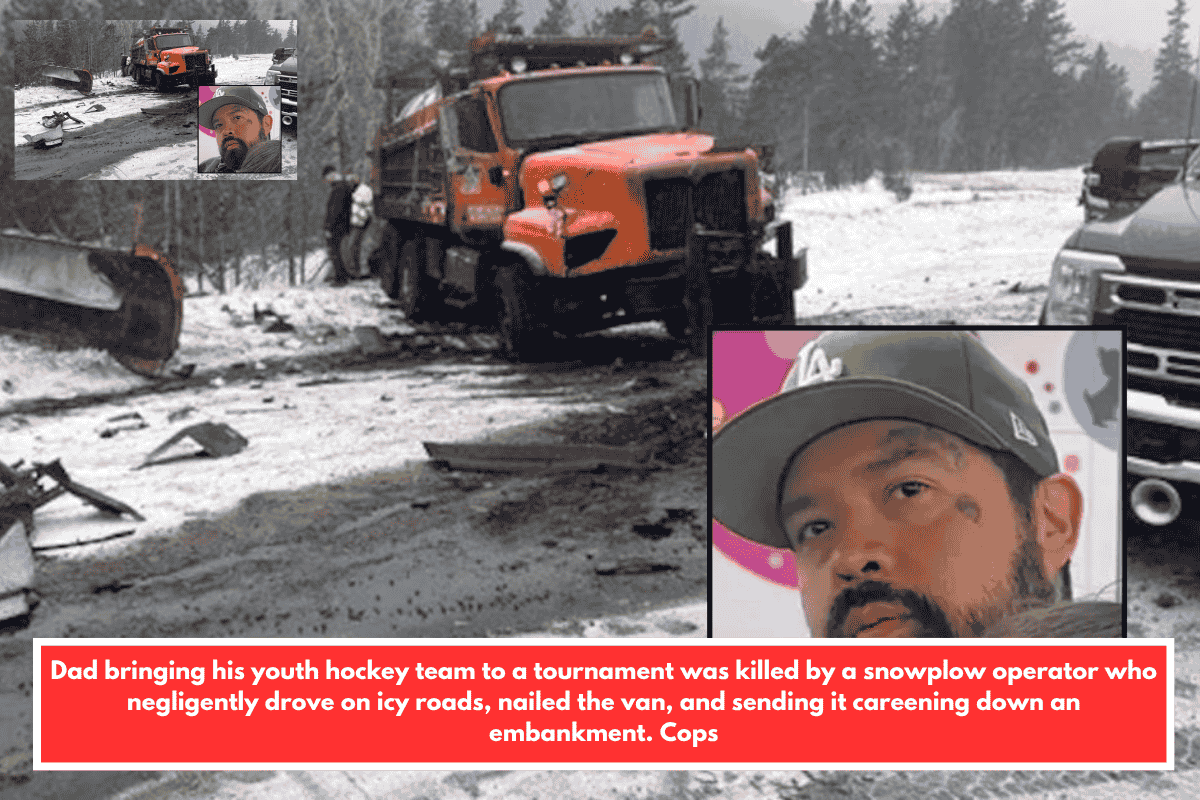 Dad bringing his youth hockey team to a tournament was killed by a snowplow operator who negligently drove on icy roads, nailed the van, and sending it careening down an embankment. Cops