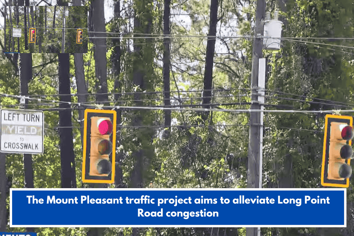 The Mount Pleasant traffic project aims to alleviate Long Point Road congestion