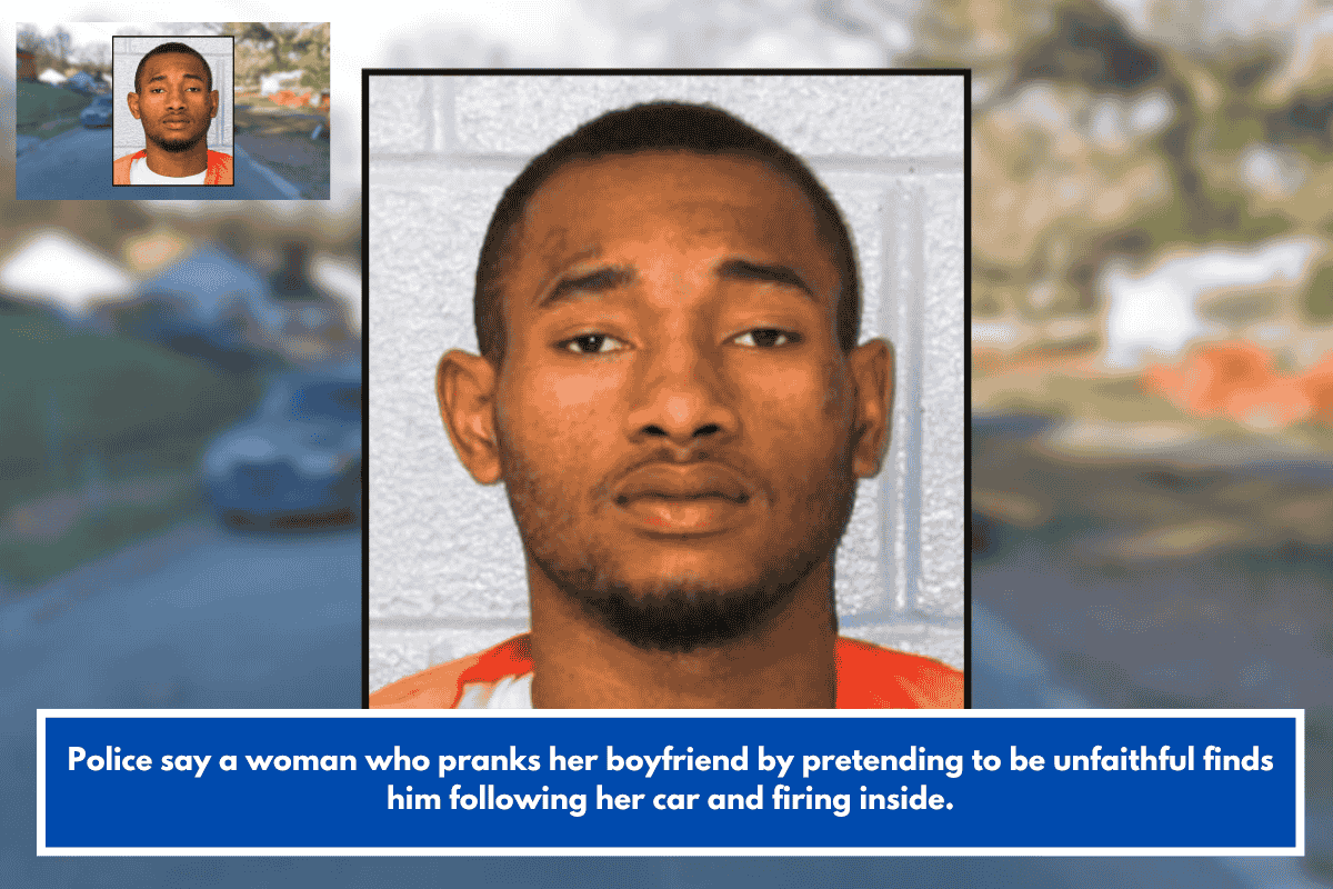 Police say a woman who pranks her boyfriend by pretending to be unfaithful finds him following her car and firing inside.