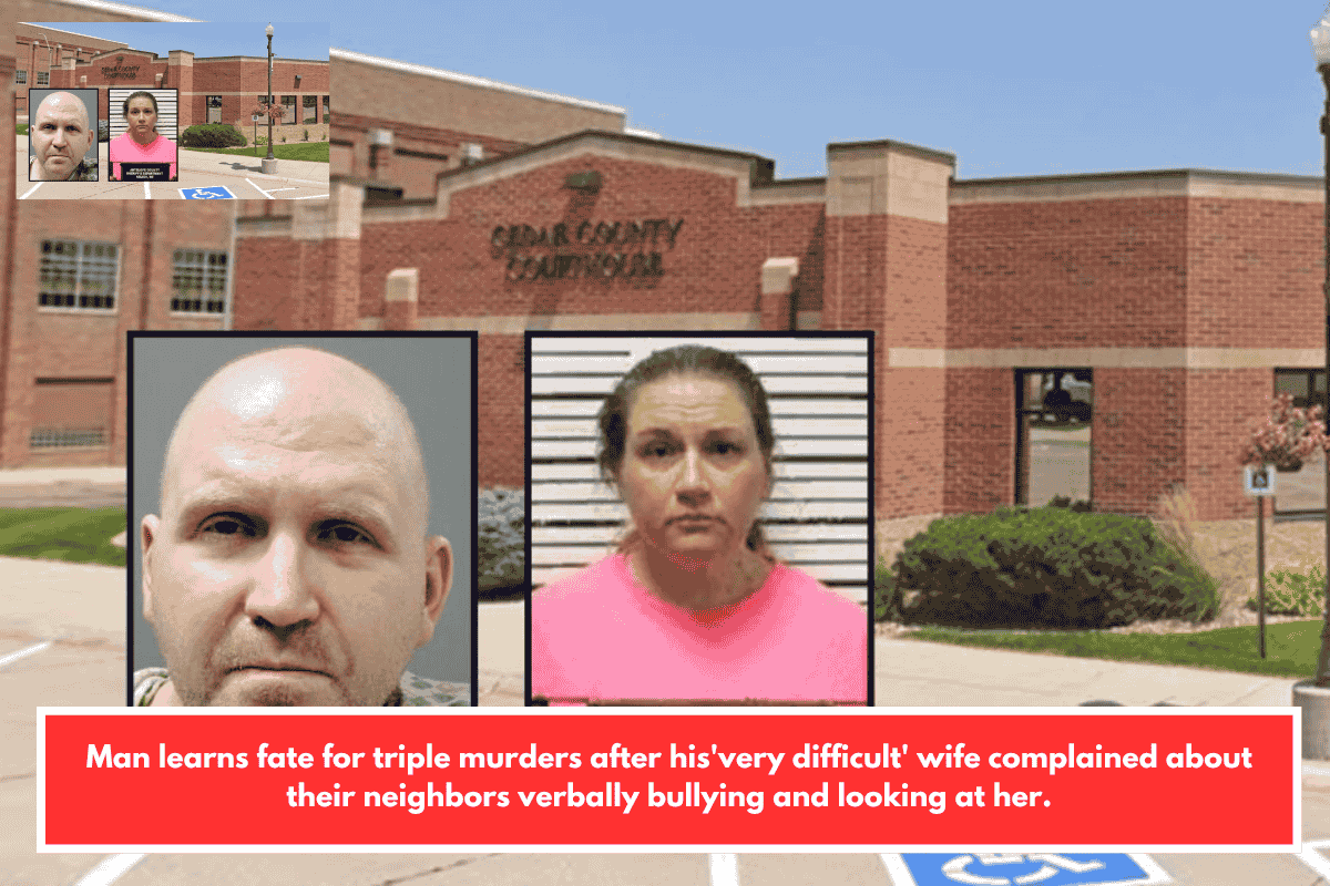 Man learns fate for triple murders after his'very difficult' wife complained about their neighbors verbally bullying and looking at her.