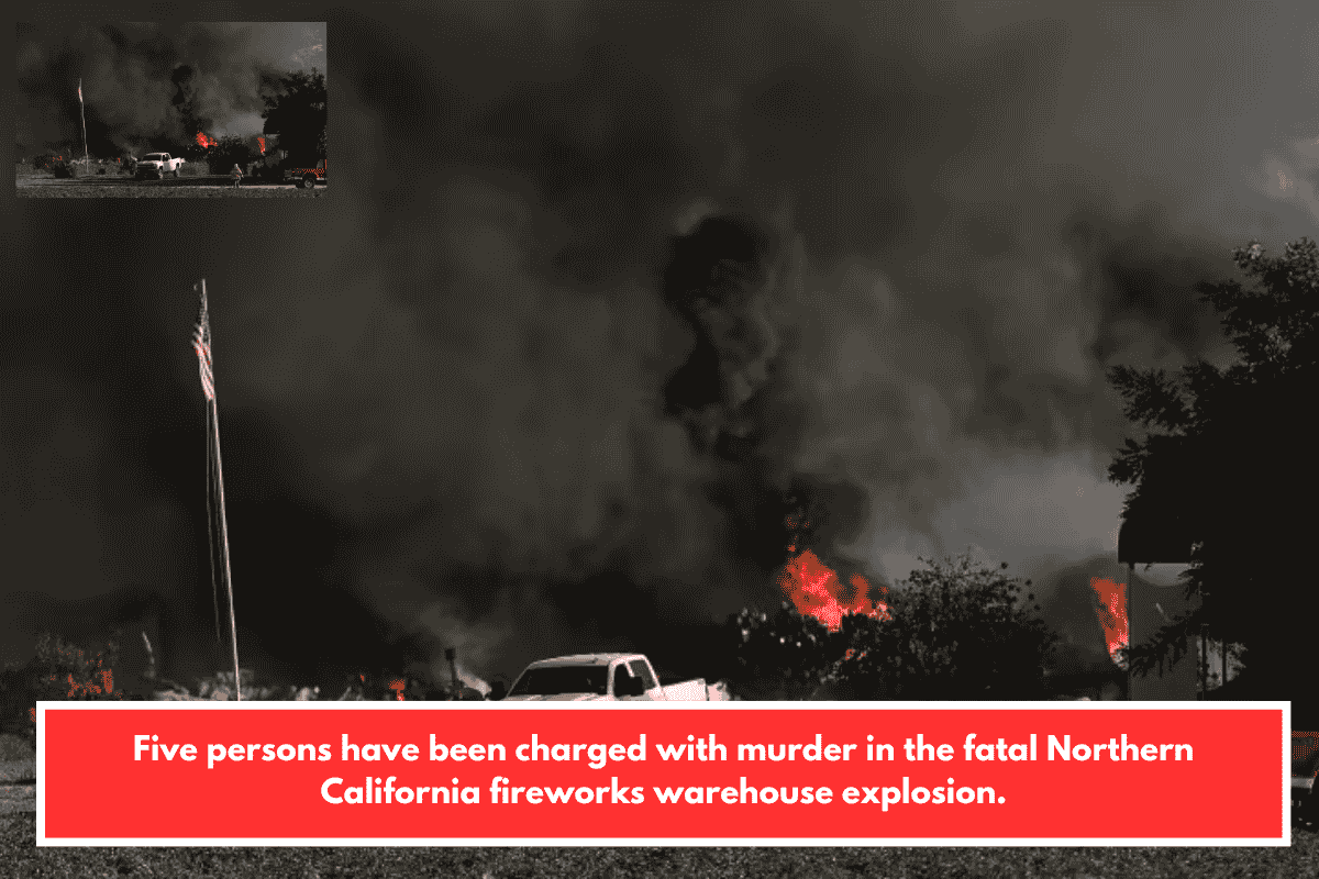 Five persons have been charged with murder in the fatal Northern California fireworks warehouse explosion.