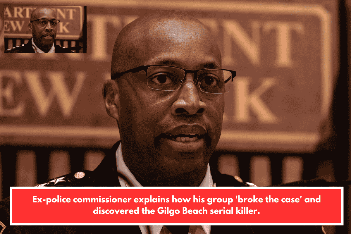 Ex-police commissioner explains how his group 'broke the case' and discovered the Gilgo Beach serial killer.