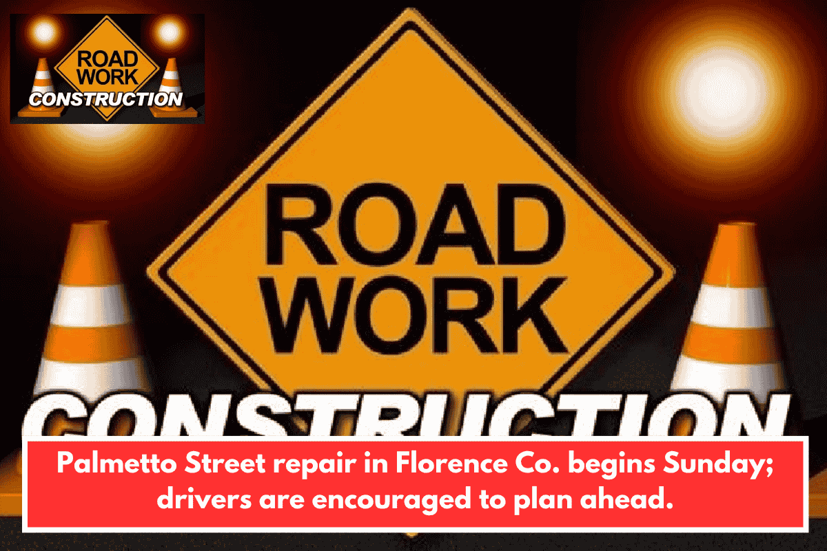 Palmetto Street repair in Florence Co. begins Sunday; drivers are encouraged to plan ahead.