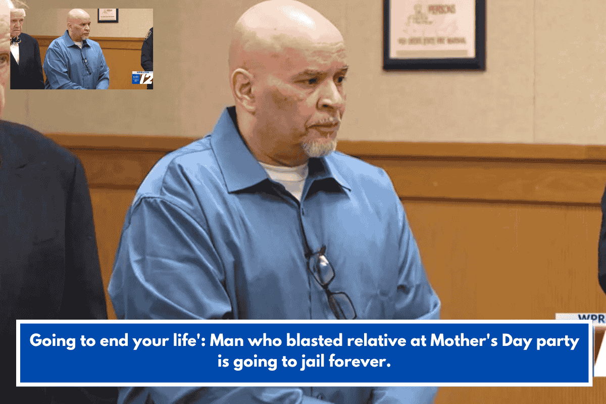 Going to end your life': Man who blasted relative at Mother's Day party is going to jail forever.