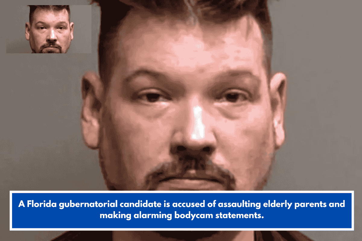 A Florida gubernatorial candidate is accused of assaulting elderly parents and making alarming bodycam statements.