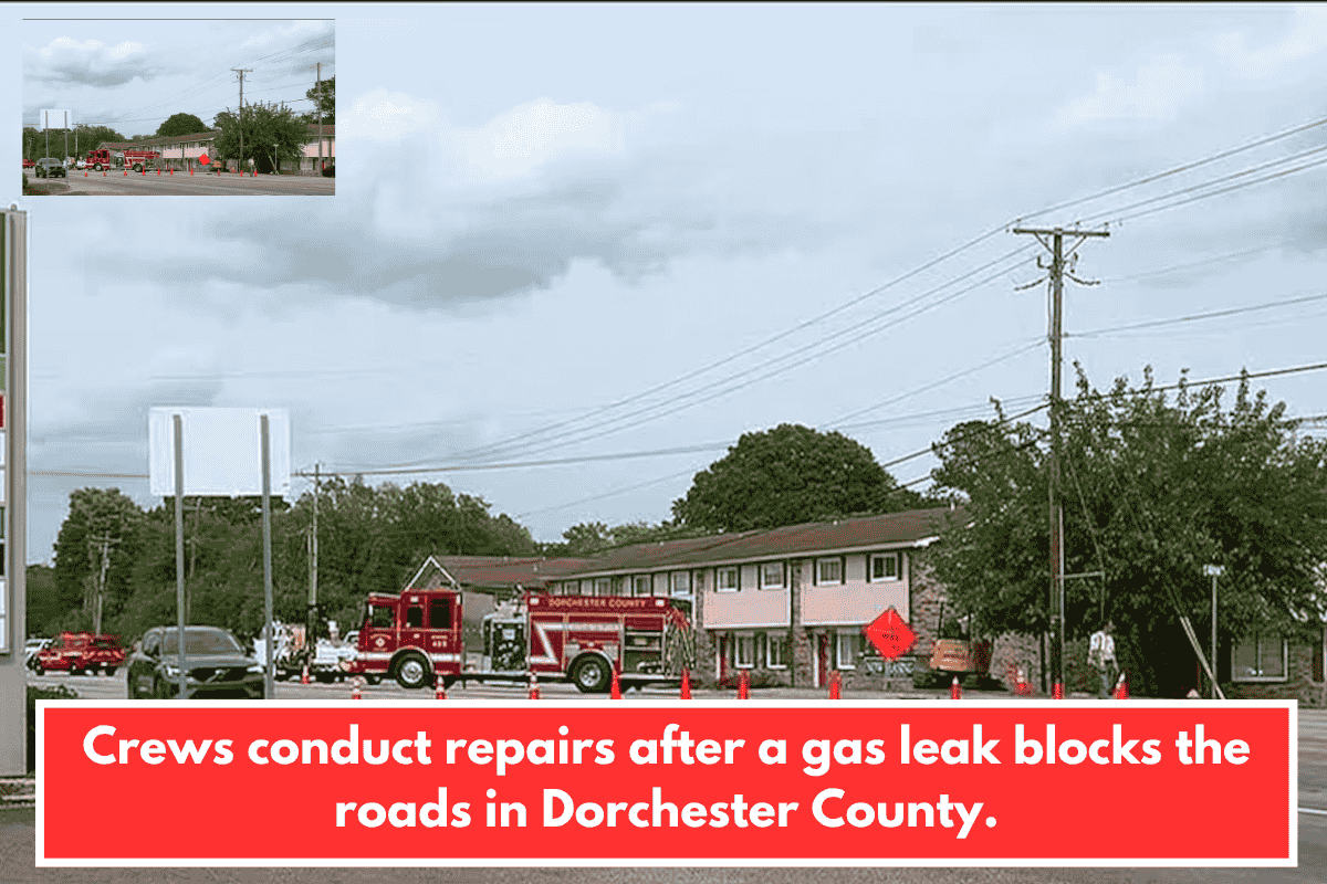 Crews conduct repairs after a gas leak blocks the roads in Dorchester County.