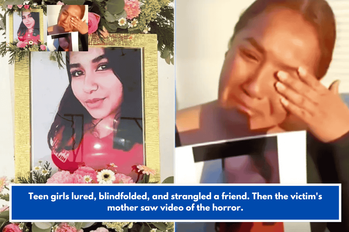 Teen girls lured, blindfolded, and strangled a friend. Then the victim's mother saw video of the horror.