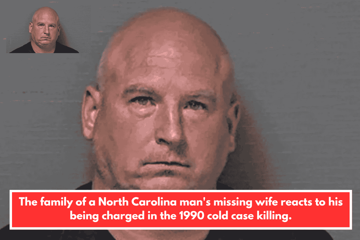 The family of a North Carolina man's missing wife reacts to his being charged in the 1990 cold case killing.