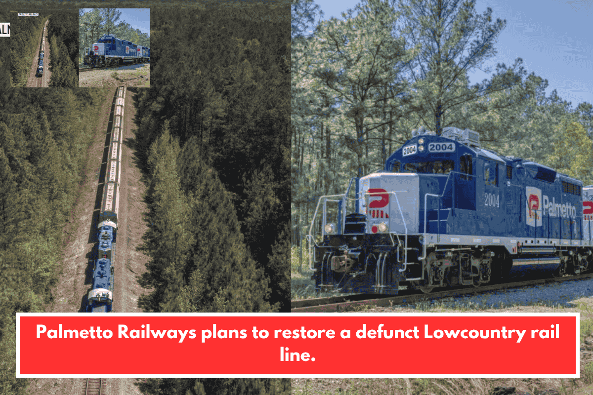 Palmetto Railways plans to restore a defunct Lowcountry rail line.