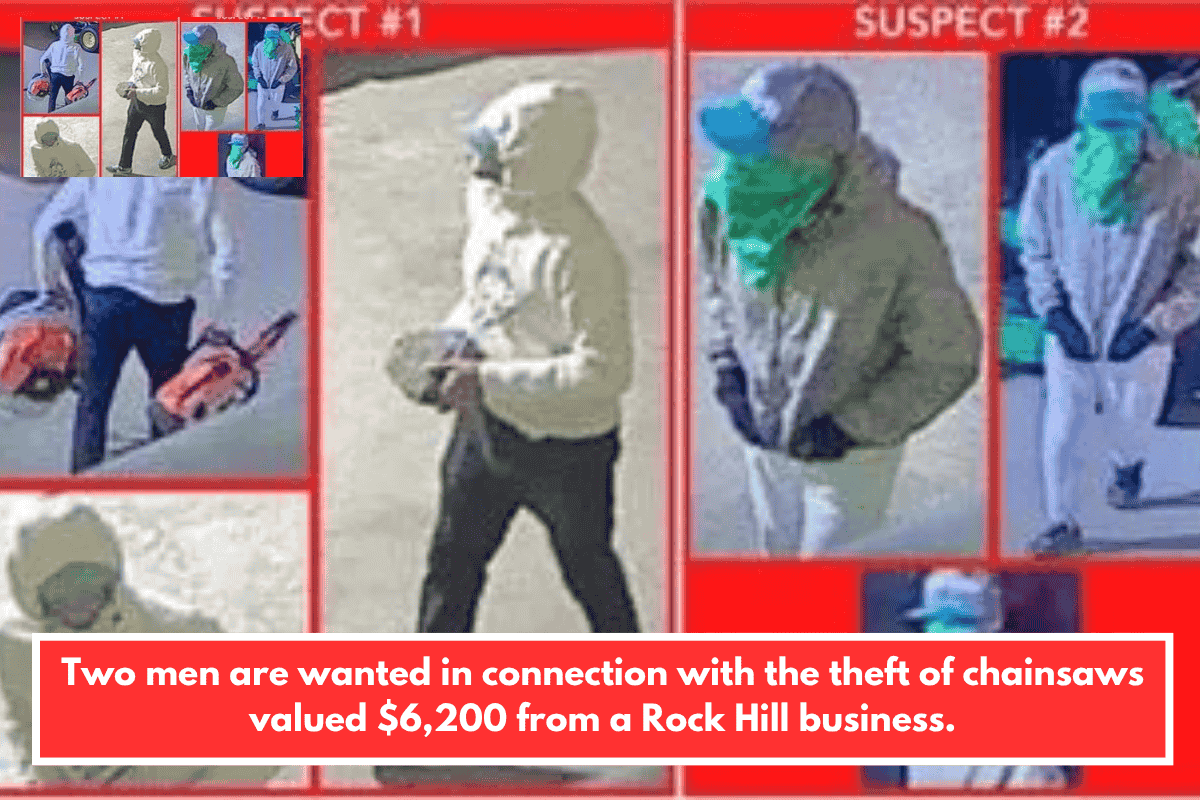 Two men are wanted in connection with the theft of chainsaws valued $6,200 from a Rock Hill business.