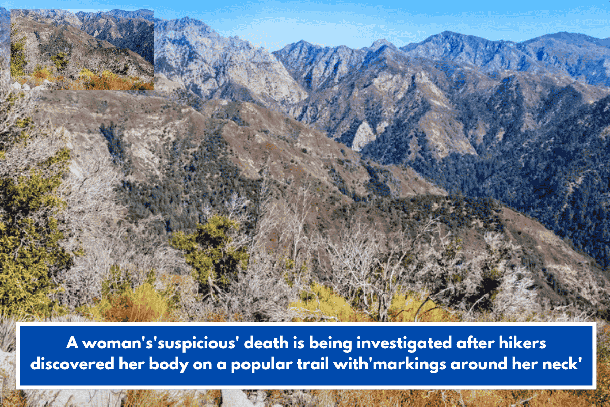 A woman's'suspicious' death is being investigated after hikers discovered her body on a popular trail with'markings around her neck'