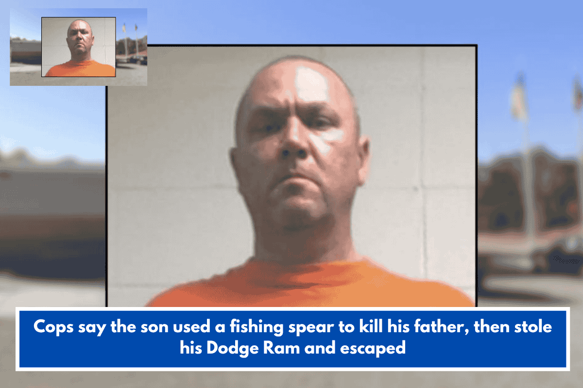 Cops say the son used a fishing spear to kill his father, then stole his Dodge Ram and escaped