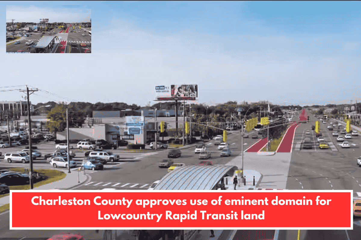 Charleston County approves use of eminent domain for Lowcountry Rapid Transit land