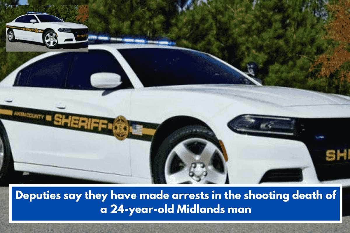 Deputies say they have made arrests in the shooting death of a 24-year-old Midlands man