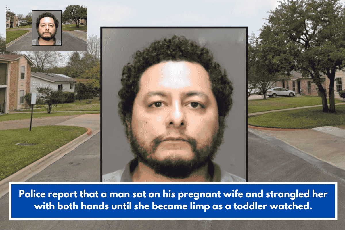 Police report that a man sat on his pregnant wife and strangled her with both hands until she became limp as a toddler watched.