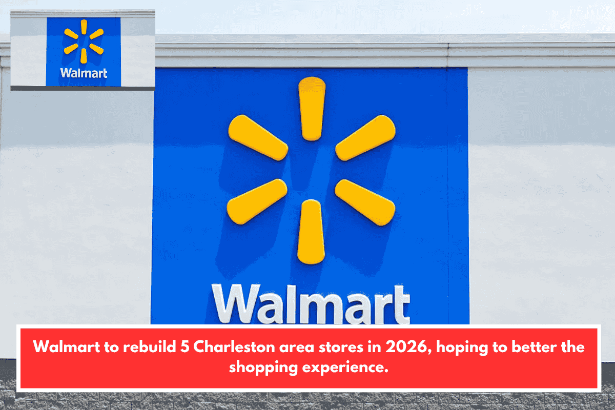 Walmart to rebuild 5 Charleston area stores in 2026, hoping to better the shopping experience.
