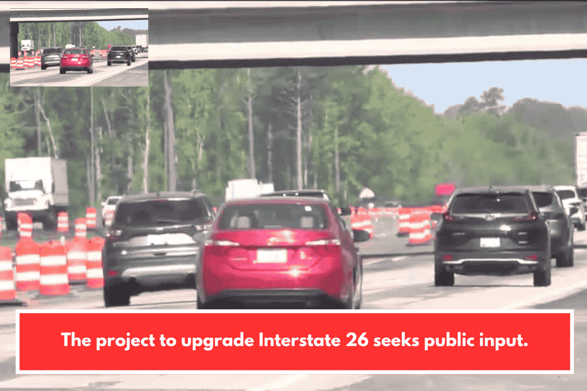 The project to upgrade Interstate 26 seeks public input.