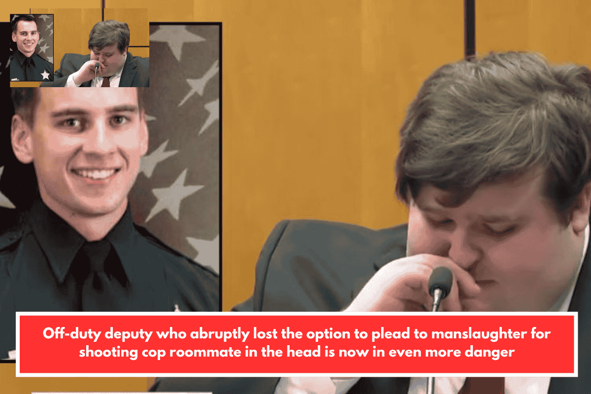 Off-duty deputy who abruptly lost the option to plead to manslaughter for shooting cop roommate in the head is now in even more danger