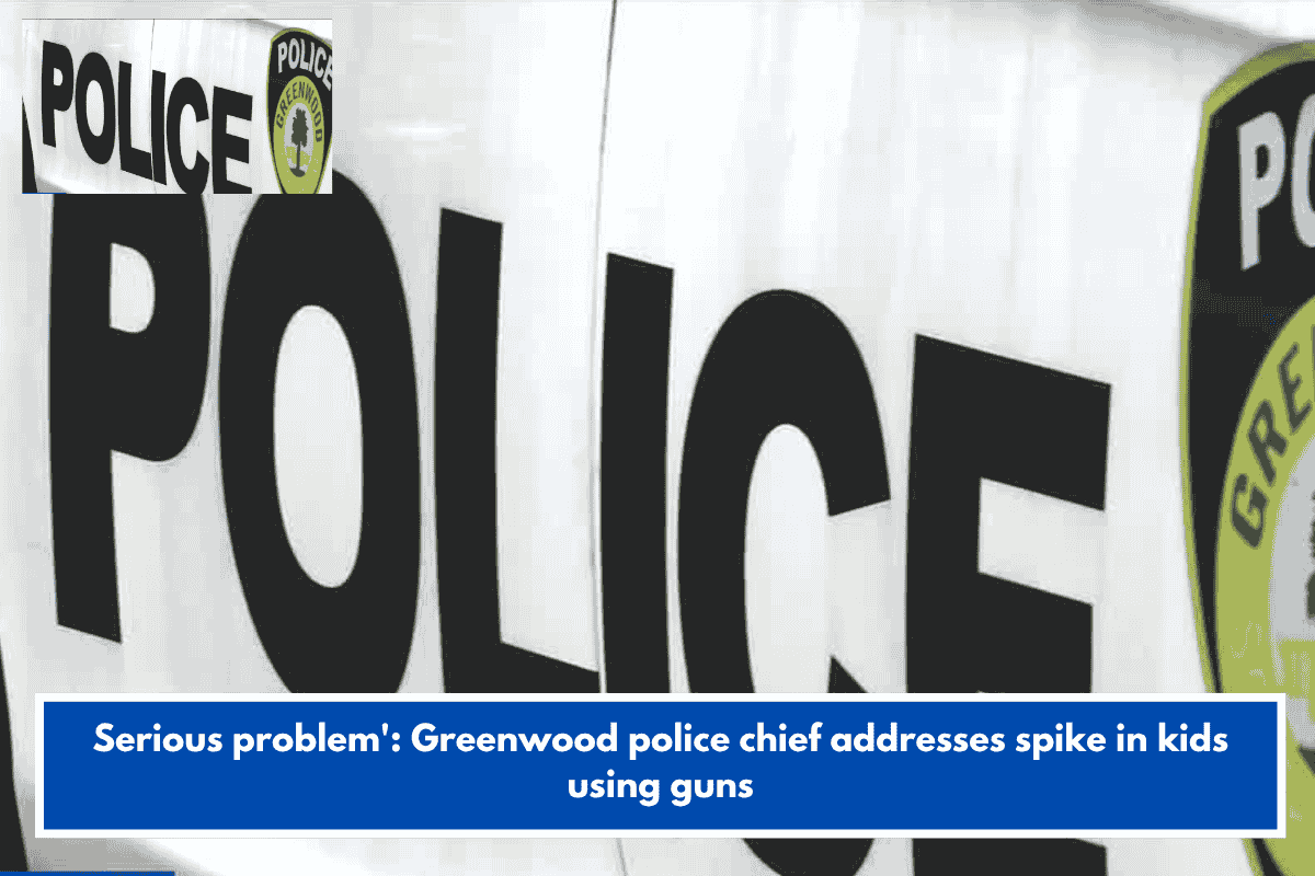 Serious problem': Greenwood police chief addresses spike in kids using guns