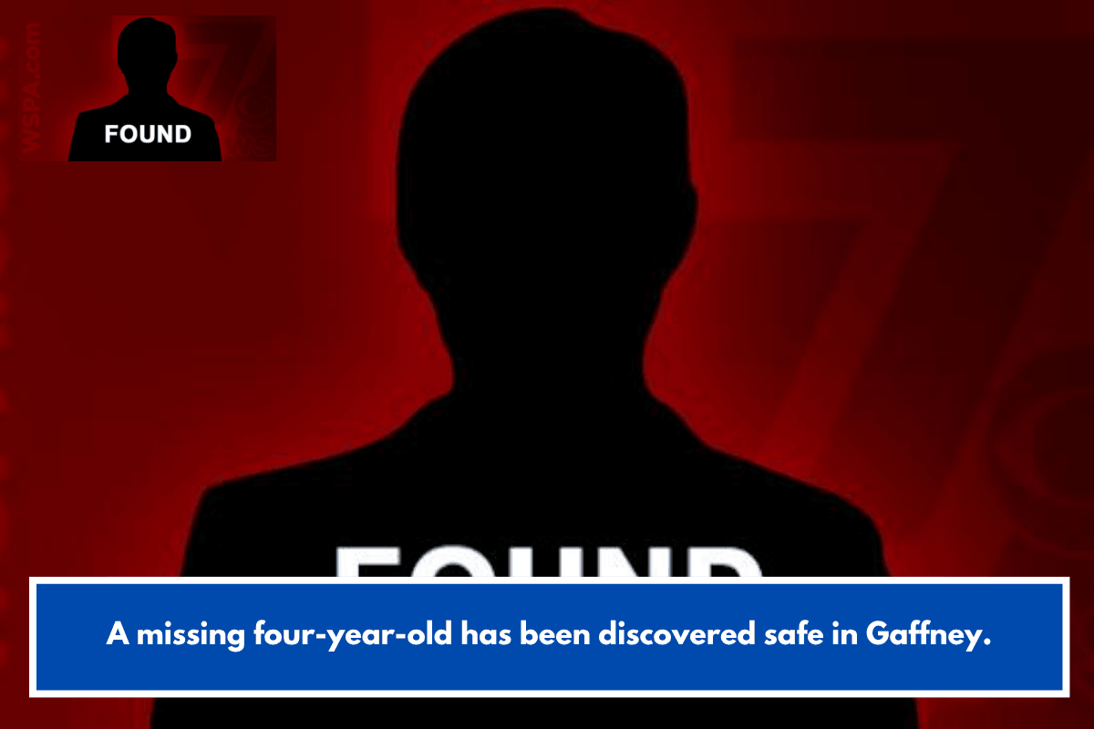 A missing four-year-old has been discovered safe in Gaffney.