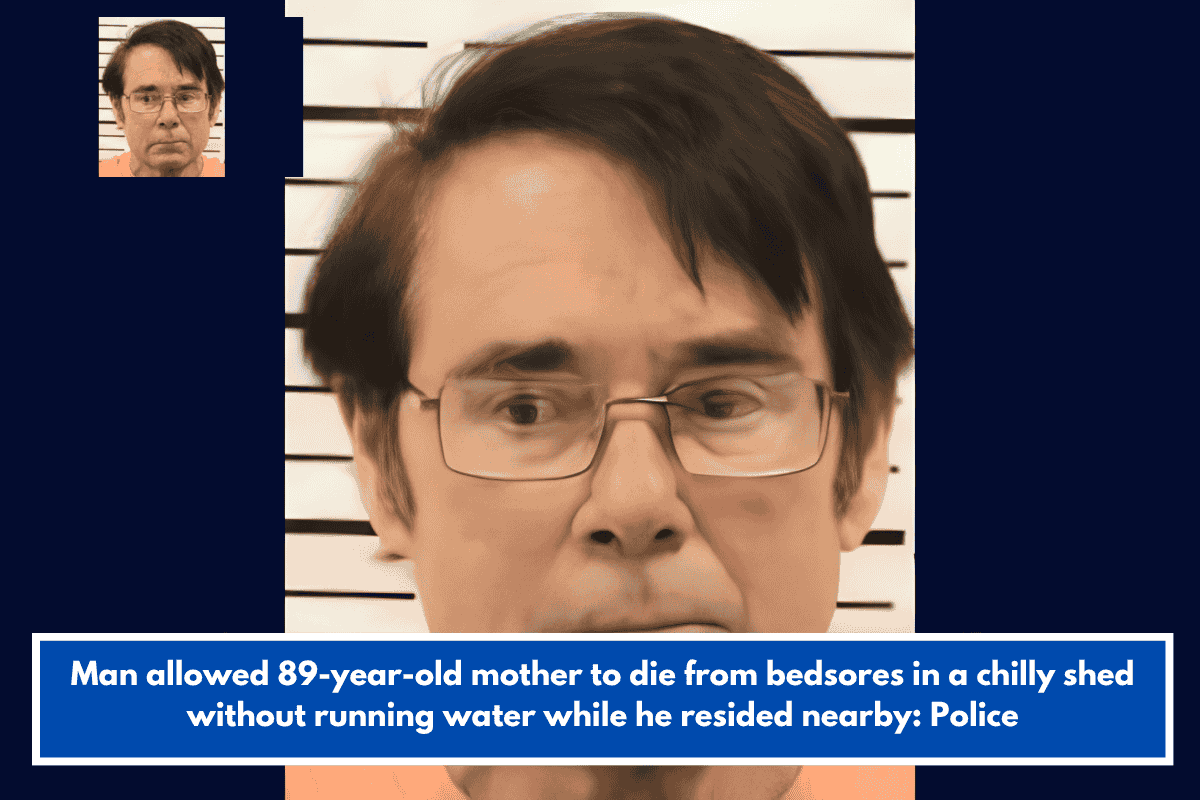 Man allowed 89-year-old mother to die from bedsores in a chilly shed without running water while he resided nearby: Police