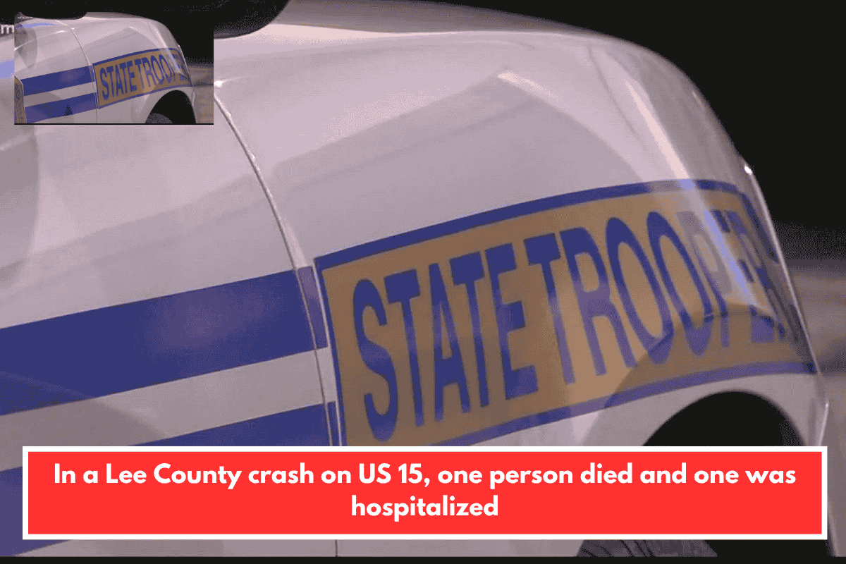 In a Lee County crash on US 15, one person died and one was hospitalized