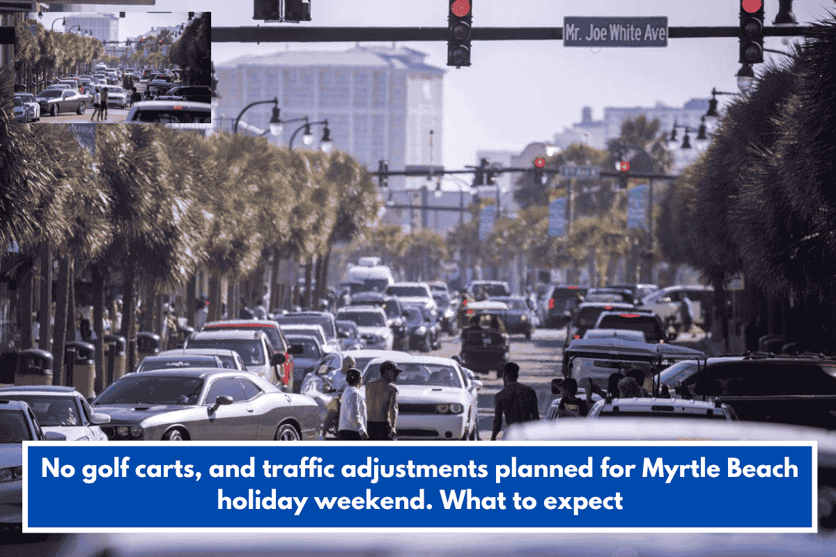 No golf carts, and traffic adjustments planned for Myrtle Beach holiday weekend. What to expect