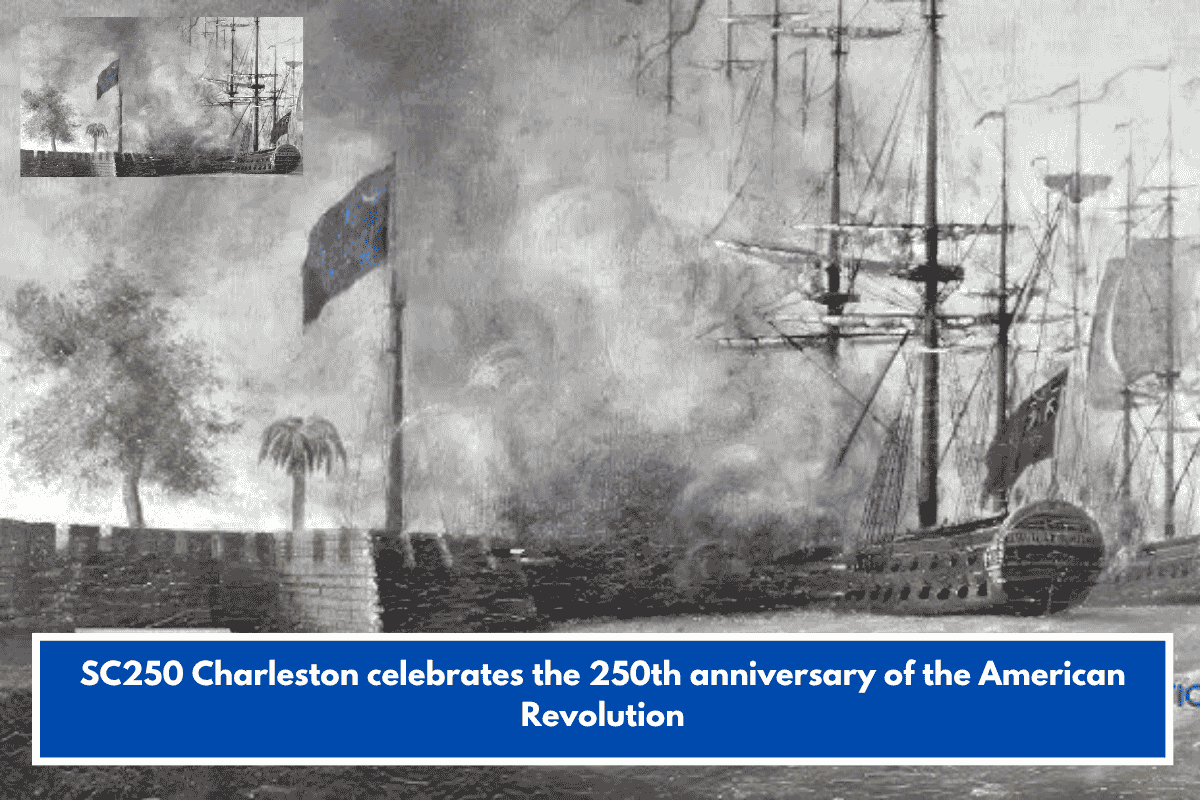 SC250 Charleston celebrates the 250th anniversary of the American Revolution