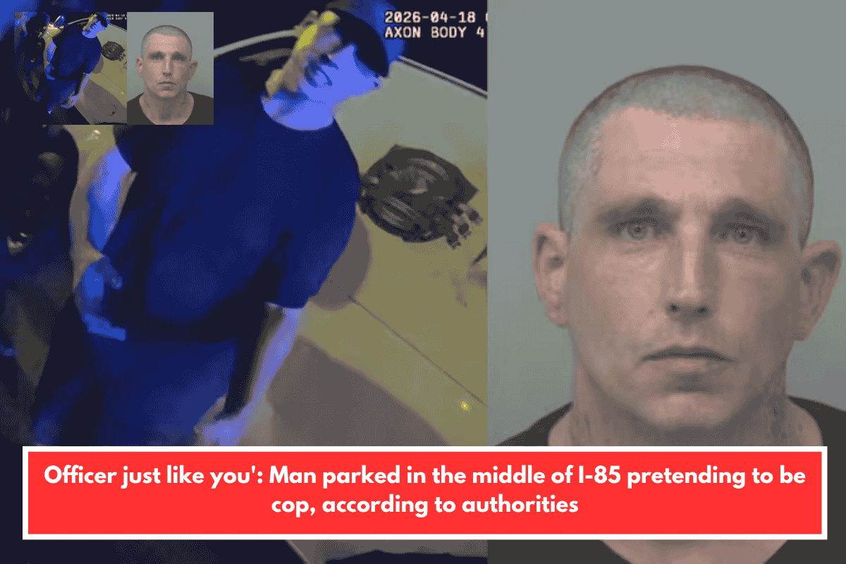 Officer just like you': Man parked in the middle of I-85 pretending to be cop, according to authorities
