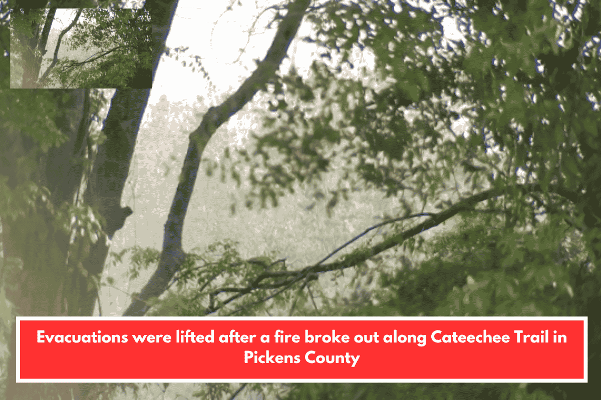 Evacuations were lifted after a fire broke out along Cateechee Trail in Pickens County