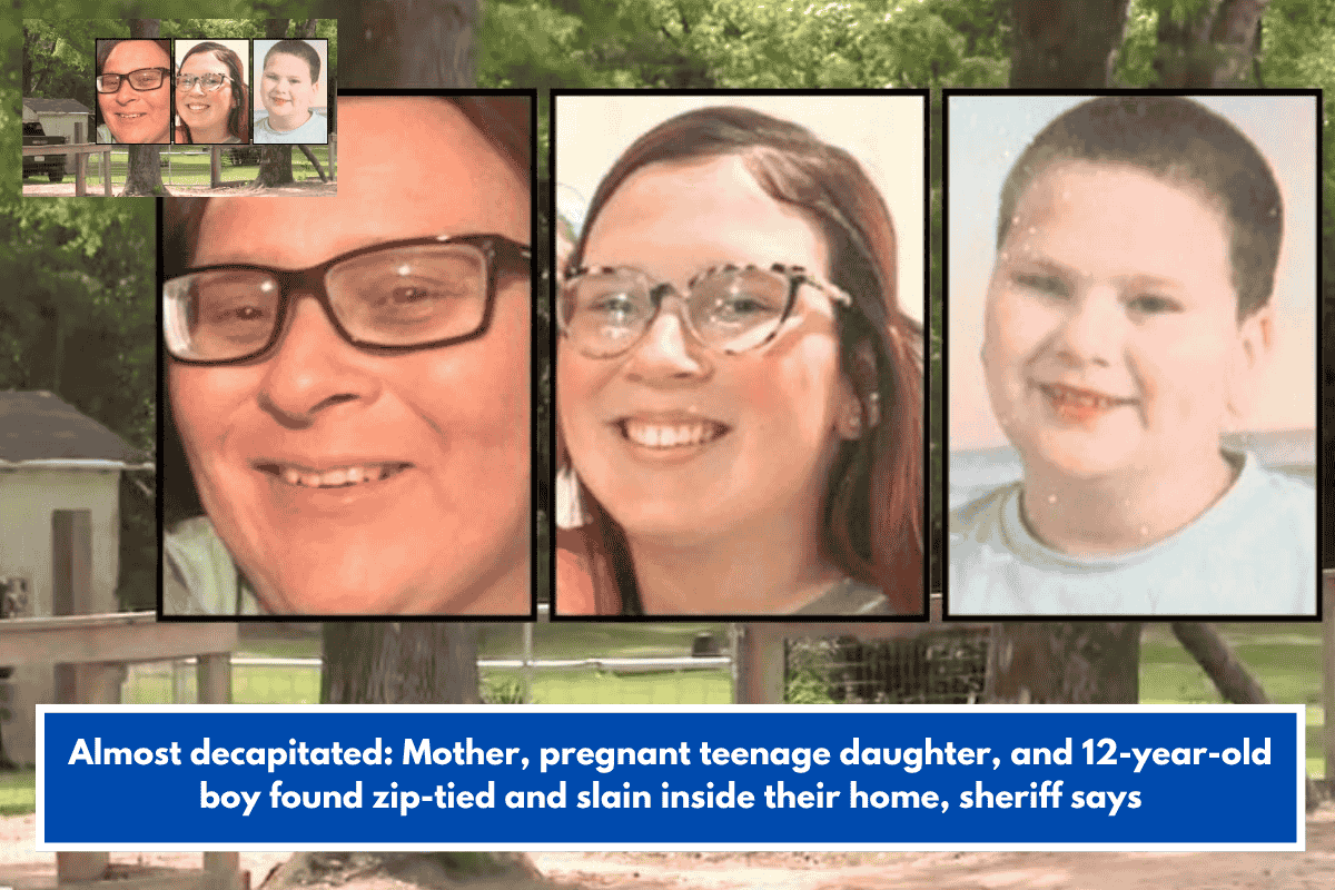 Almost decapitated: Mother, pregnant teenage daughter, and 12-year-old boy found zip-tied and slain inside their home, sheriff says