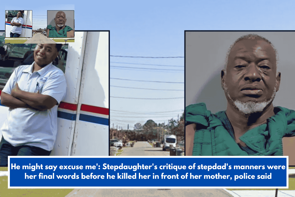 He might say excuse me': Stepdaughter's critique of stepdad's manners were her final words before he killed her in front of her mother, police said