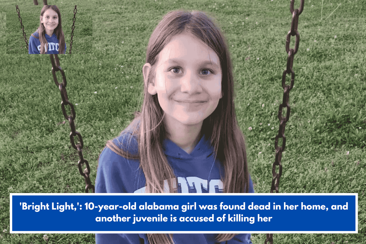 'Bright Light,': 10-year-old alabama girl was found dead in her home, and another juvenile is accused of killing her