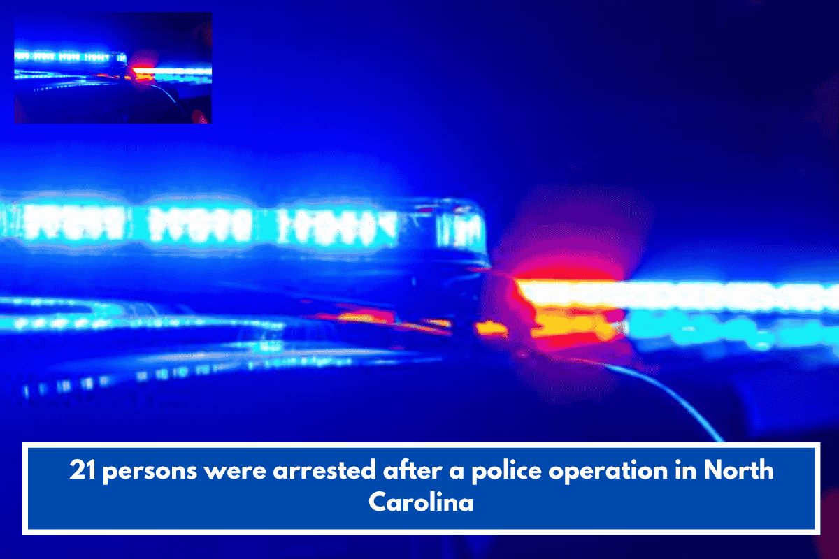 21 persons were arrested after a police operation in North Carolina