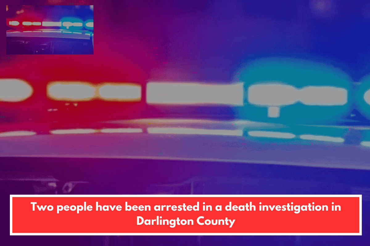 Two people have been arrested in a death investigation in Darlington County
