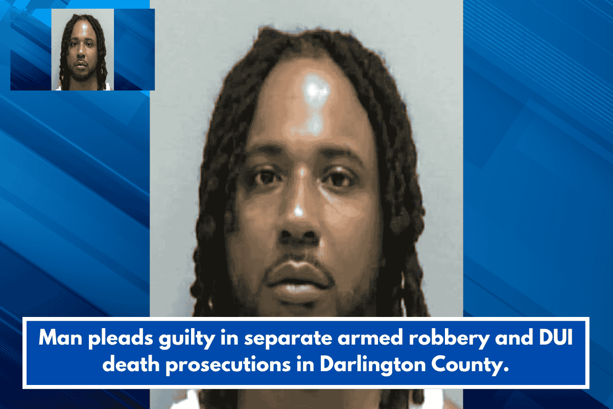 Man pleads guilty in separate armed robbery and DUI death prosecutions in Darlington County.