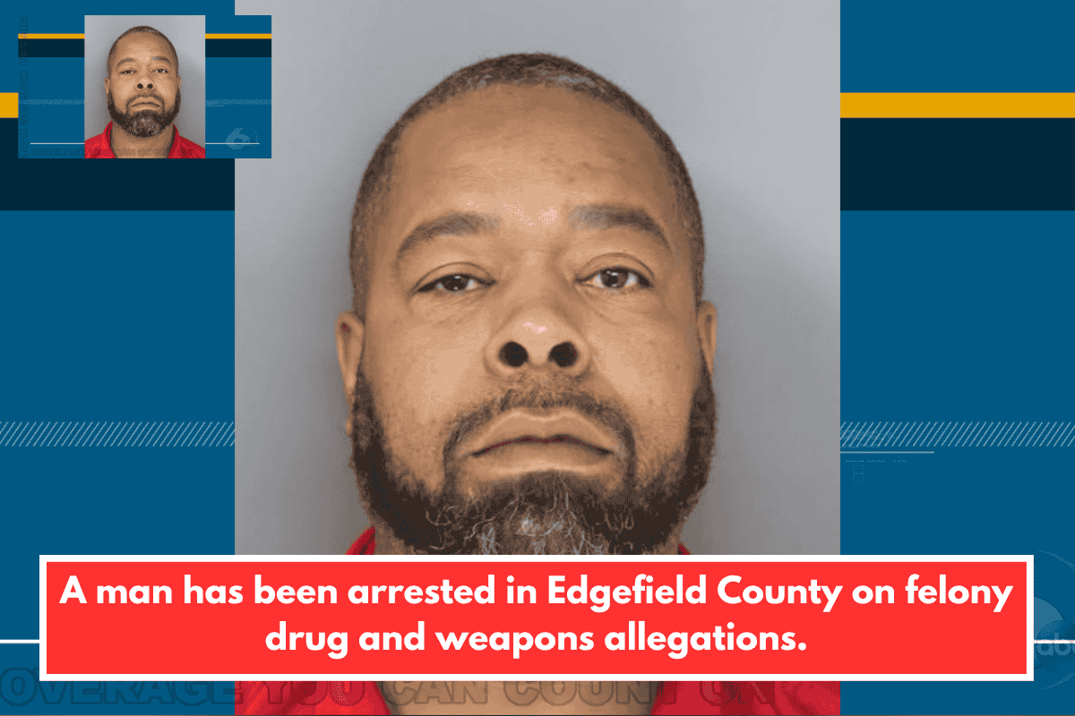 A man has been arrested in Edgefield County on felony drug and weapons allegations.