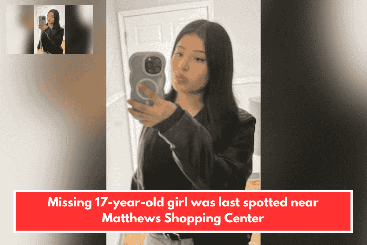 Missing 17-year-old girl was last spotted near Matthews Shopping Center