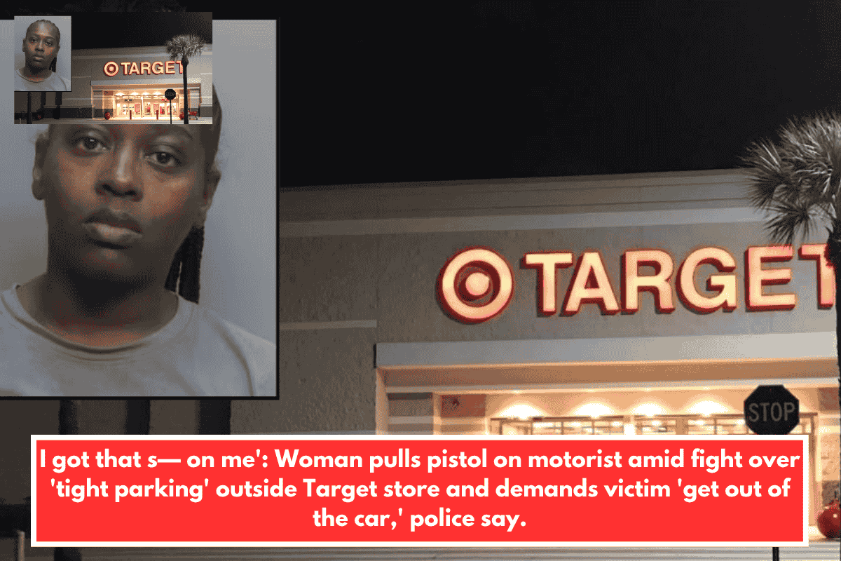 I got that s— on me': Woman pulls pistol on motorist amid fight over 'tight parking' outside Target store and demands victim 'get out of the car,' police say.