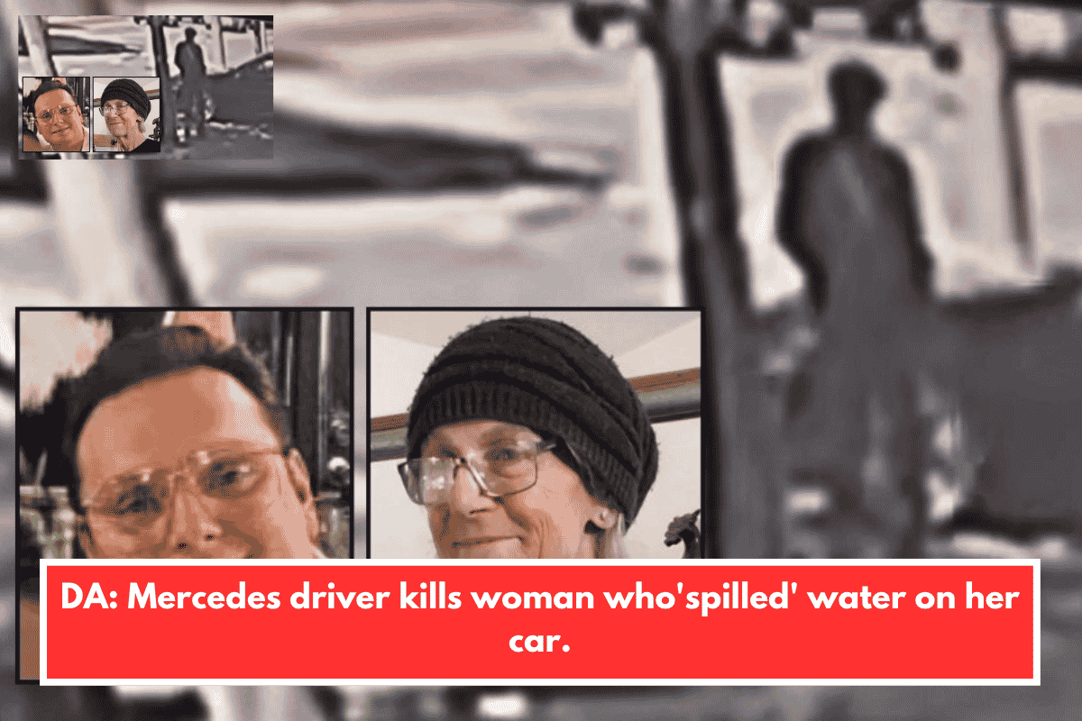 DA: Mercedes driver kills woman who'spilled' water on her car.