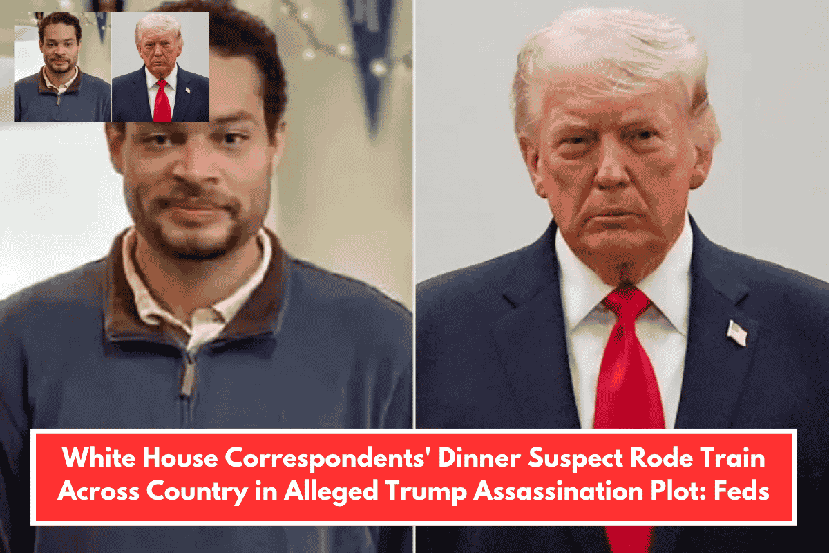 White House Correspondents' Dinner Suspect Rode Train Across Country in Alleged Trump Assassination Plot: Feds