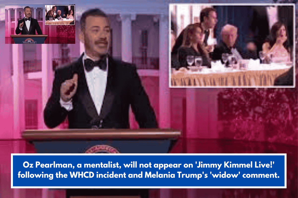 Oz Pearlman, a mentalist, will not appear on 'Jimmy Kimmel Live!' following the WHCD incident and Melania Trump's 'widow' comment.