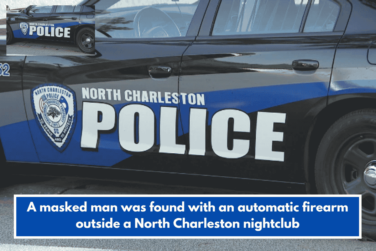 A masked man was found with an automatic firearm outside a North Charleston nightclub