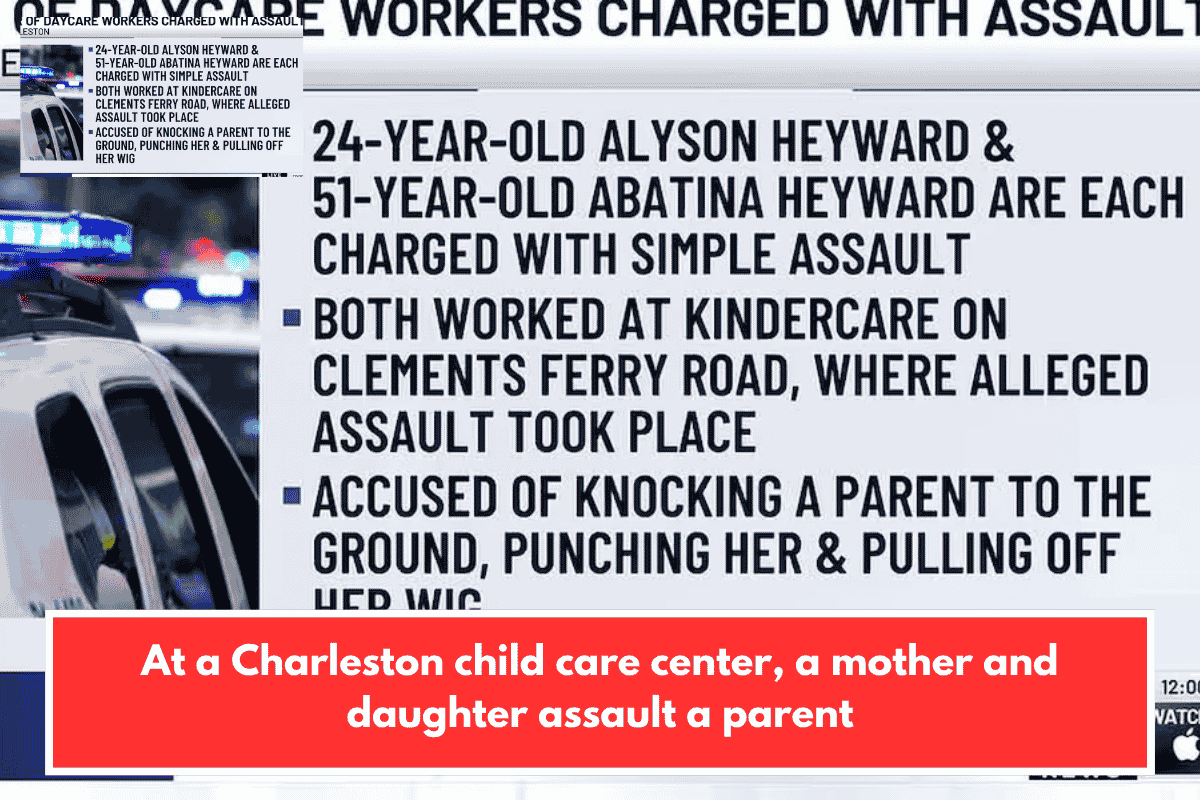 At a Charleston child care center, a mother and daughter assault a parent