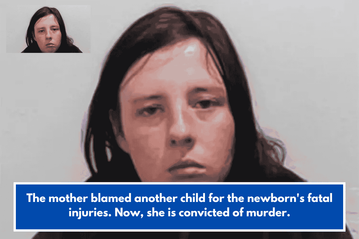 The mother blamed another child for the newborn's fatal injuries. Now, she is convicted of murder.